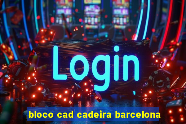 bloco cad cadeira barcelona